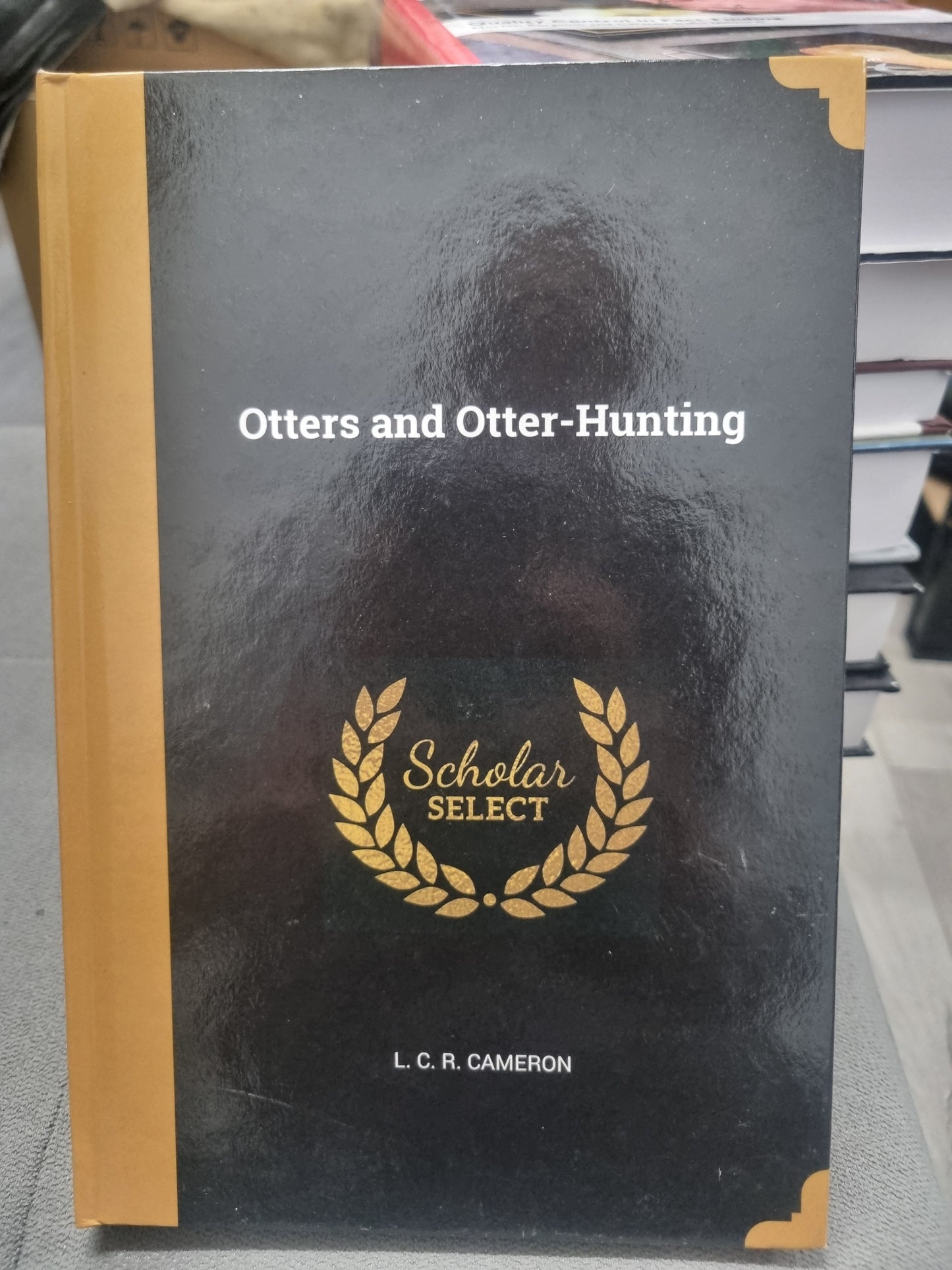 OTTERS AND OTTER HUNTING - SCHOLARS SELECT by l.c.r. cameran